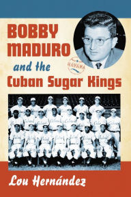 Title: Bobby Maduro and the Cuban Sugar Kings, Author: Lou Hernández