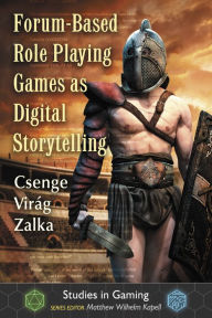 Title: Forum-Based Role Playing Games as Digital Storytelling, Author: Csenge Virág Zalka