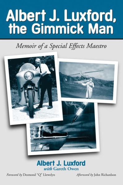 Albert J. Luxford, the Gimmick Man: Memoir of a Special Effects Maestro