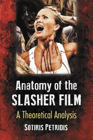 Title: Anatomy of the Slasher Film: A Theoretical Analysis, Author: Sotiris Petridis