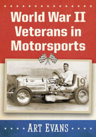 Title: World War II Veterans in Motorsports, Author: Art Evans