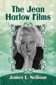 Title: The Jean Harlow Films, Author: James L. Neibaur