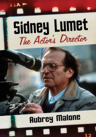 Title: Sidney Lumet: The Actor's Director, Author: Aubrey Malone