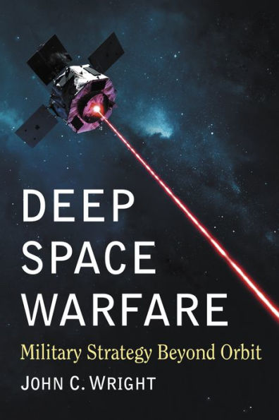 Deep Space Warfare: Military Strategy Beyond Orbit