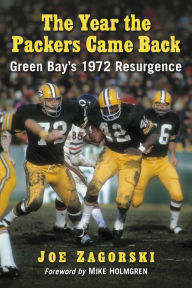 Title: The Year the Packers Came Back: Green Bay's 1972 Resurgence, Author: Joe Zagorski