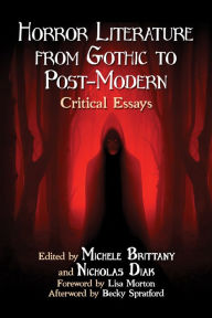 Title: Horror Literature from Gothic to Post-Modern: Critical Essays, Author: Michele Brittany