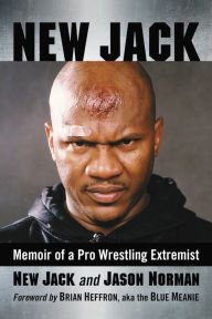 Title: New Jack: Memoir of a Pro Wrestling Extremist, Author: New Jack