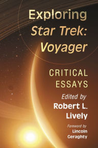 Title: Exploring Star Trek: Voyager: Critical Essays, Author: Robert L. Lively