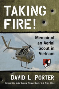 Title: Taking Fire!: Memoir of an Aerial Scout in Vietnam, Author: David L. Porter