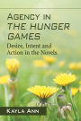 Agency in The Hunger Games: Desire, Intent and Action in the Novels