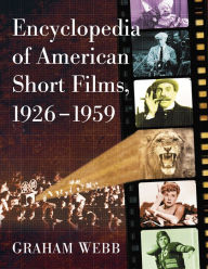 Title: Encyclopedia of American Short Films, 1926-1959, Author: Graham Webb