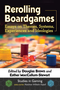 Title: Rerolling Boardgames: Essays on Themes, Systems, Experiences and Ideologies, Author: Douglas Brown