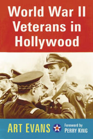 Title: World War II Veterans in Hollywood, Author: Art Evans