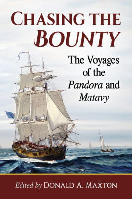 Chasing the Bounty: The Voyages of the Pandora and Matavy by Donald A. Maxton | NOOK Book (eBook) | Barnes & Noble®