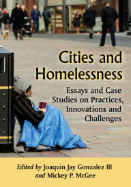 Title: Cities and Homelessness: Essays and Case Studies on Practices, Innovations and Challenges, Author: Joaquin Jay Gonzalez III