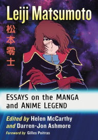 Title: Leiji Matsumoto: Essays on the Manga and Anime Legend, Author: Helen McCarthy