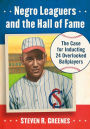 Negro Leaguers and the Hall of Fame: The Case for Inducting 24 Overlooked Ballplayers