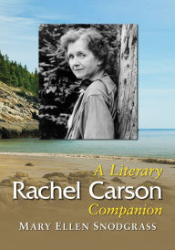 Title: Rachel Carson: A Literary Companion, Author: Mary Ellen Snodgrass