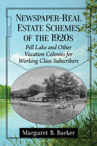 Title: Newspaper-Real Estate Schemes of the 1920s: Pell Lake and Other Vacation Colonies for Working Class Subscribers, Author: Margaret B. Barker