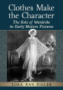 Clothes Make the Character: The Role of Wardrobe in Early Motion Pictures