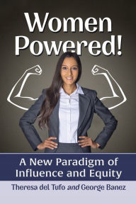 Title: Women Powered!: A New Paradigm of Influence and Equity, Author: Theresa del Tufo