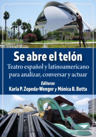 Title: Se abre el telon: Teatro espanol y latinoamericano para analizar, conversar y actuar, Author: Karla P. Zepeda-Wenger