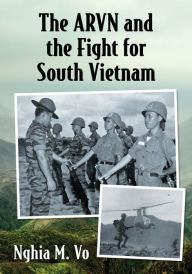 Title: The ARVN and the Fight for South Vietnam, Author: Nghia M. Vo