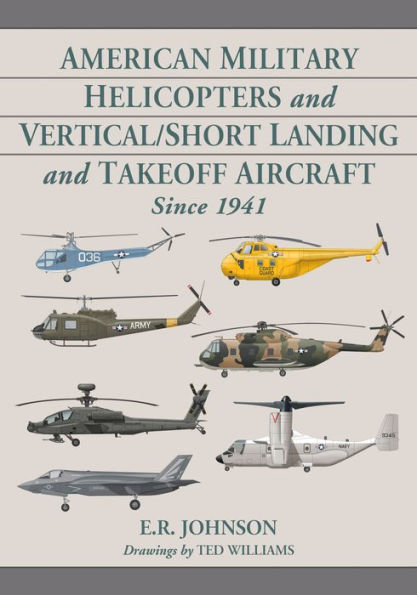 American Military Helicopters and Vertical/Short Landing and Takeoff Aircraft Since 1941