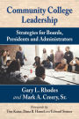 Community College Leadership: Strategies for Boards, Presidents and Administrators