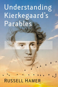 Title: Understanding Kierkegaard's Parables, Author: Russell Hamer