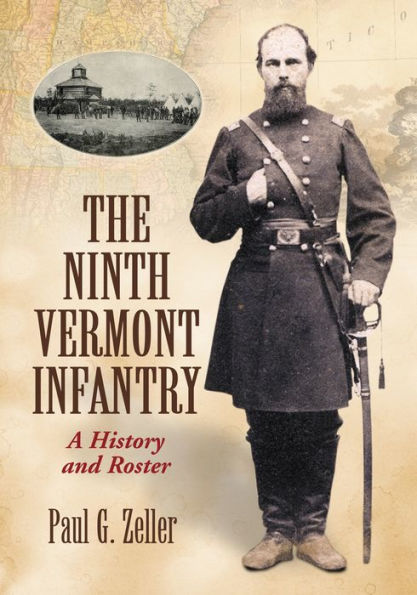 The Ninth Vermont Infantry: A History and Roster