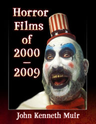 Title: Horror Films of 2000-2009, Author: John Kenneth Muir