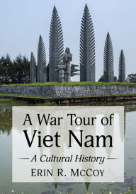 Title: A War Tour of Viet Nam: A Cultural History, Author: Erin R. McCoy