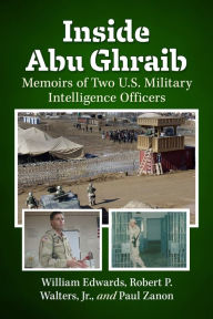 Title: Inside Abu Ghraib: Memoirs of Two U.S. Military Intelligence Officers, Author: William Edwards