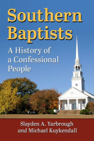 Title: Southern Baptists: A History of a Confessional People, Author: Slayden A. Yarbrough