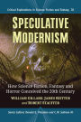 Speculative Modernism: How Science Fiction, Fantasy and Horror Conceived the Twentieth Century