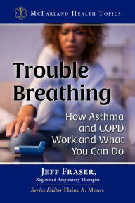 Title: Trouble Breathing: How Asthma and COPD Work and What You Can Do, Author: Jeff Fraser