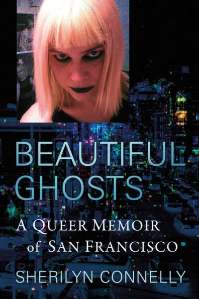 Beautiful Ghosts: A Queer Memoir of San Francisco