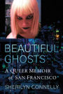 Beautiful Ghosts: A Queer Memoir of San Francisco