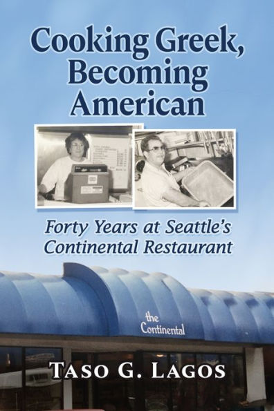 Cooking Greek, Becoming American: Forty Years at Seattle's Continental Restaurant