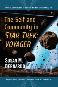 Title: The Self and Community in Star Trek: Voyager, Author: Susan M. Bernardo