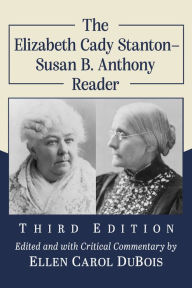 Title: The Elizabeth Cady Stanton-Susan B. Anthony Reader, 3d ed., Author: Elizabeth Cady Stanton