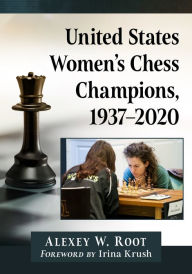 Title: United States Women's Chess Champions, 1937-2020, Author: Alexey W. Root