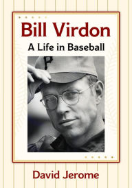 Title: Bill Virdon: A Life in Baseball, Author: David Jerome