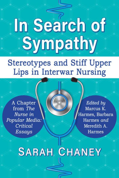 In Search of Sympathy: Stereotypes and Stiff Upper Lips in Interwar Nursing