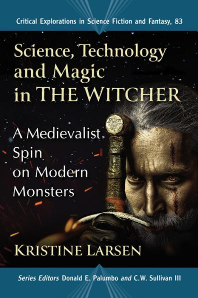 Science, Technology and Magic in The Witcher: A Medievalist Spin on Modern Monsters