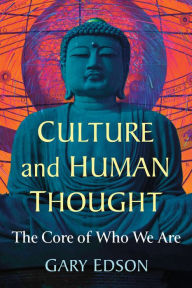 Title: Culture and Human Thought: The Core of Who We Are, Author: Gary Edson