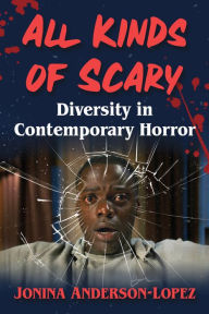 Title: All Kinds of Scary: Diversity in Contemporary Horror, Author: Jonina Anderson-Lopez