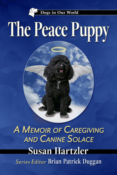 The Peace Puppy: A Memoir of Caregiving and Canine Solace