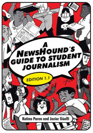 Title: A NewsHound's Guide to Student Journalism, Edition 1.1, Author: Katina Paron